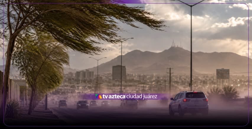 ¡SACUDE EL VIENTO A CIUDAD JUÁREZ! Prevén ráfagas de hasta 60 km/h este viernes